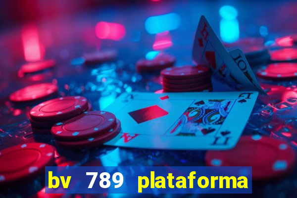 bv 789 plataforma de jogos